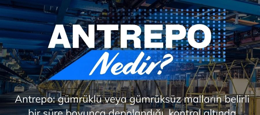 Antrepo Nedir ?